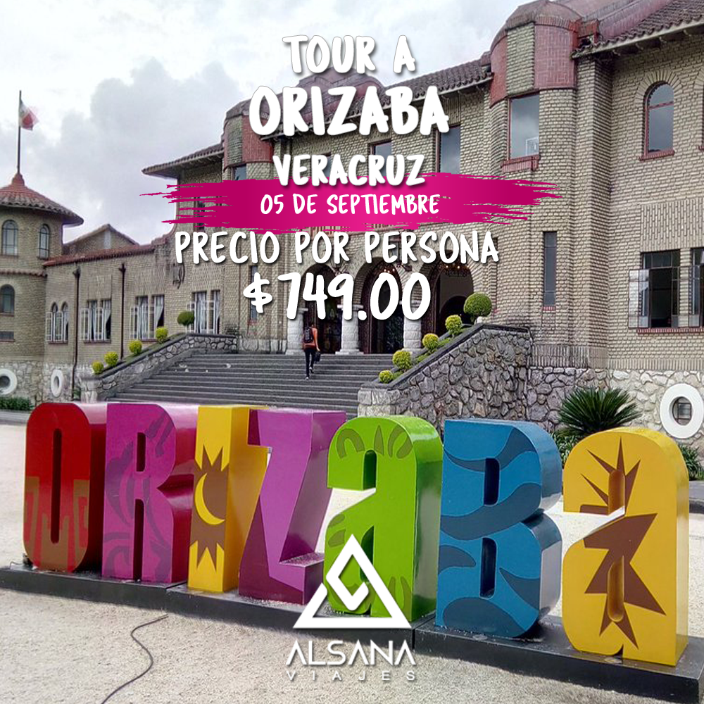 Visita ORIZABA, Veracruz Tour de un día 05 de Septiembre – Alsana